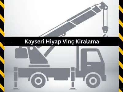 Kayseri Hiyap Vinç Kiralama